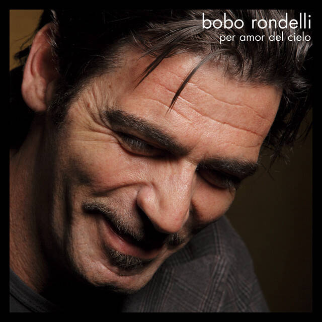 Bobo Rondelli - Per Amor Del Cielo